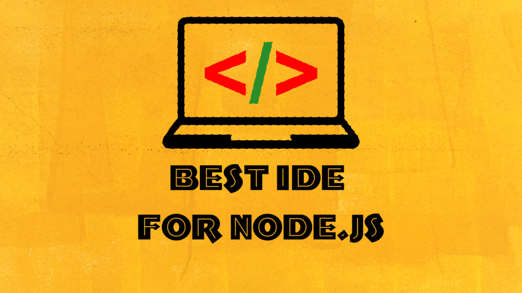 Top Best Ides Available For Node Js Development Developers Journal