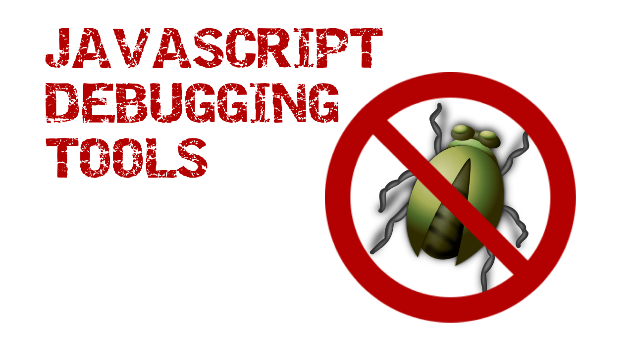 Javascript Debugging Tools