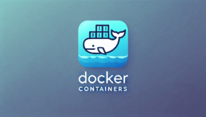 Getting Started with Docker Containers: A Complete Beginner’s Guide